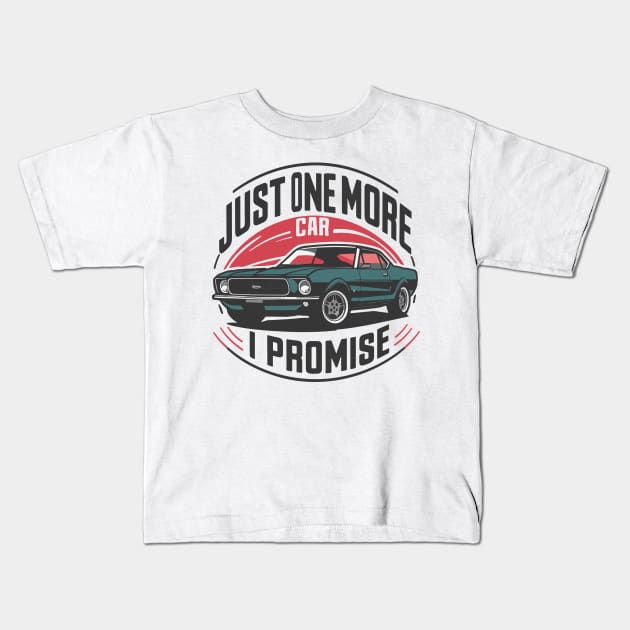 Just One More Car I Promise - Automotive Humor Kids T-Shirt by SPIRITY